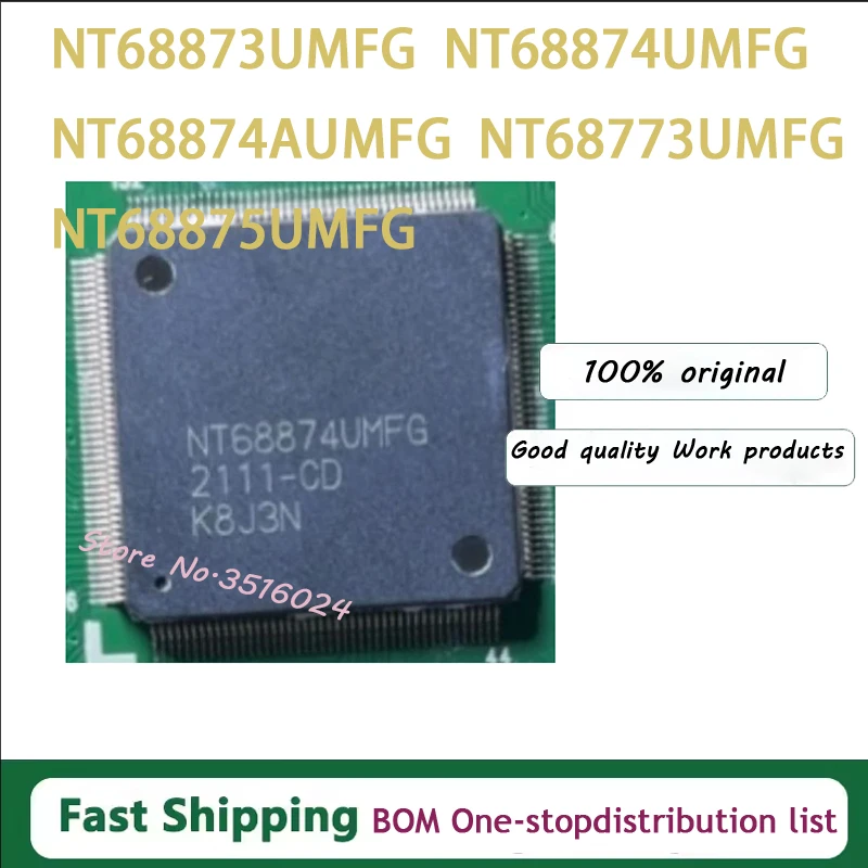 1PCS NEW NT68873UMFG	QFP176 NT68874UMFG	QFP NT68874AUMFG	QFP NT68773UMFG	QFP128 NT68875UMFG	QFP176