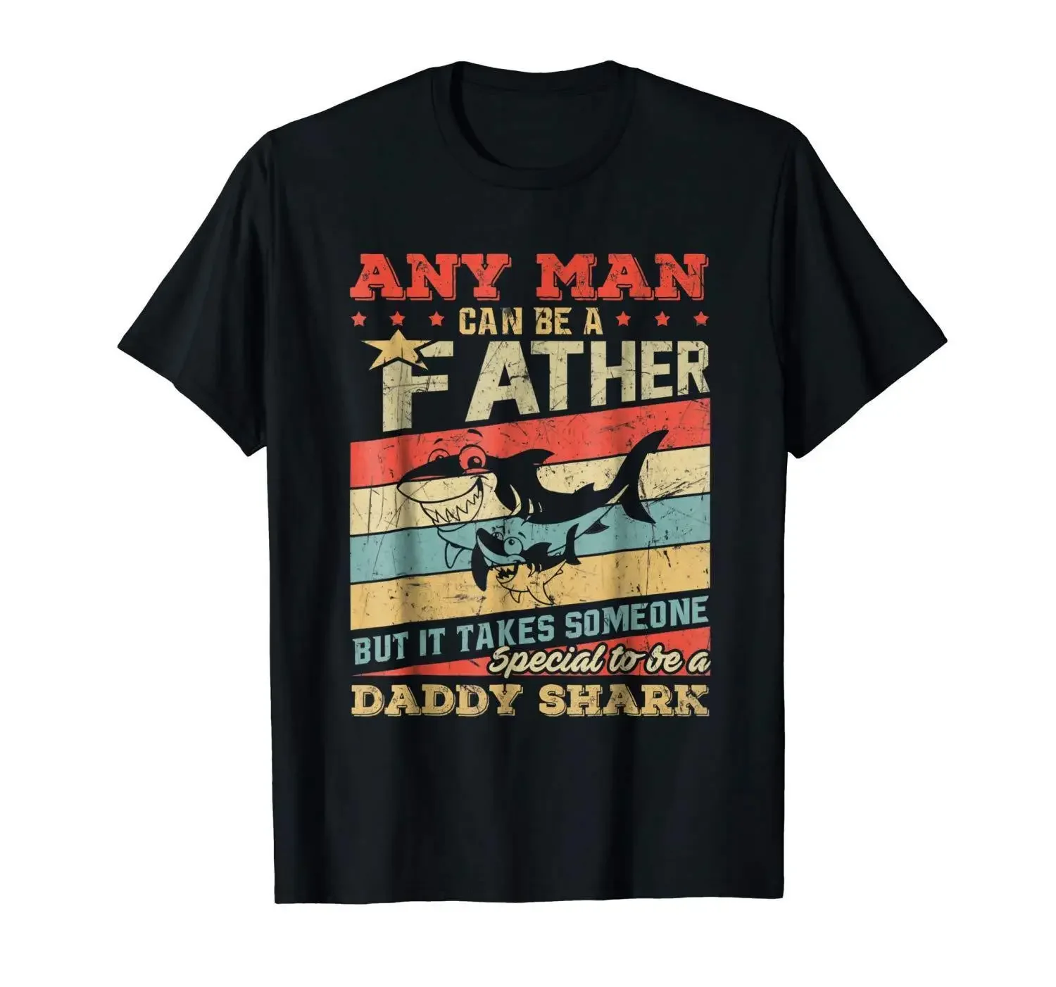 

Any Man Can Be A Father Vintage Daddy Shark Gift T-Shirt 100% Cotton O-Neck Short Sleeve Casual Mens T-shirt Size S-3XL