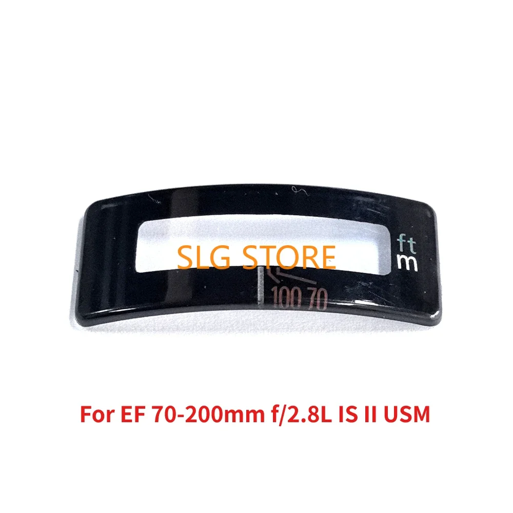 New Camera Focus Scale Distance Window For Canon EF 70-200 mm F/2.8 2.8L 70-200mm 1:2.8 L IS I II III USM Lens Repair Part
