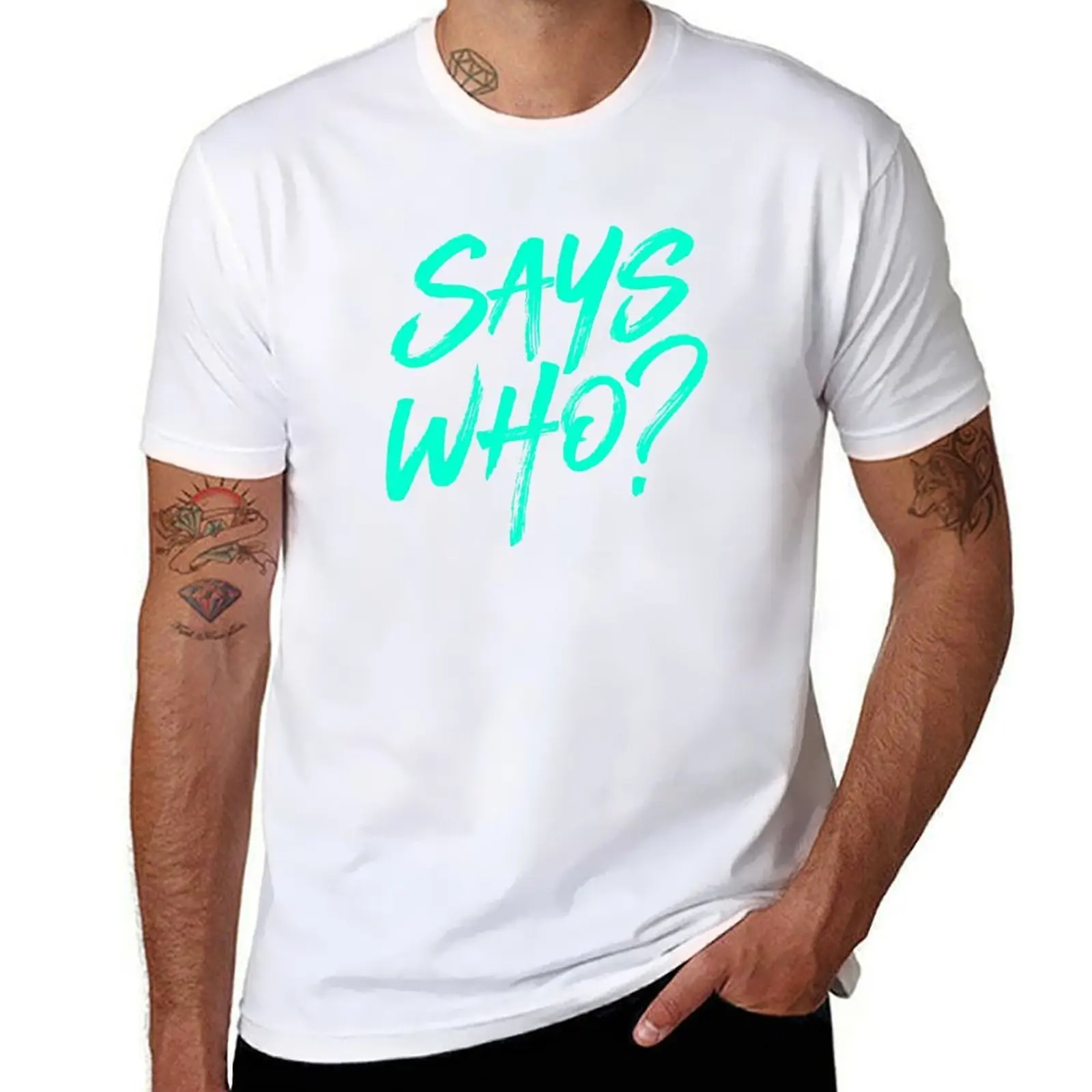 

Says who v.5 T-Shirt t shirts for man pack cotton cotton t shirt man T-Shirt