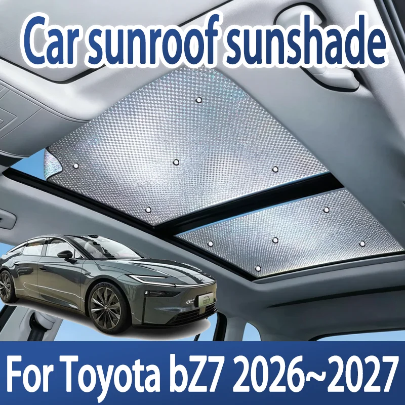 Auto Sunroof Sunshades For Toyota BZ7 2026~2027 Car Skylight Roof Sunscreen Physical Cooling Heat Insulation Anti-UV Accessories