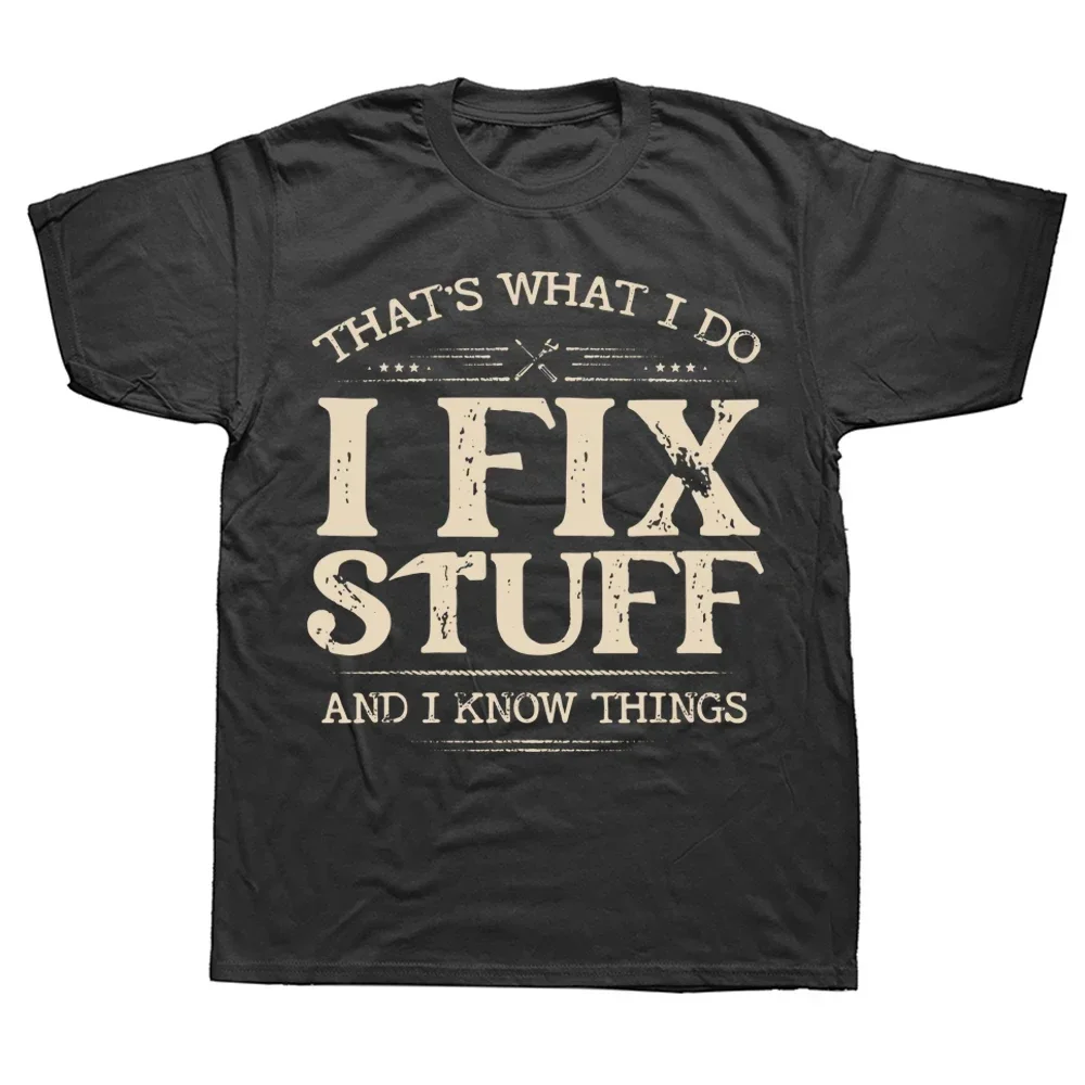 New Streetwear Short Sleeve Birthday Gifts T-shirt That's What I Do I Fix Stuff and I Know Things Funny Saying Mechanic T Shirts