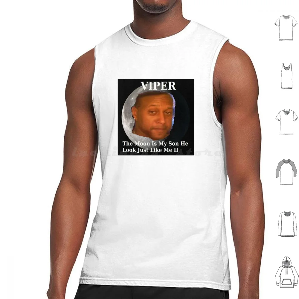 Viper-The Moon Is My Son Tank Tops Print Cotton The Moon Is My Son He Look Just Like Me Viper Viper The Rapper Swag Meme