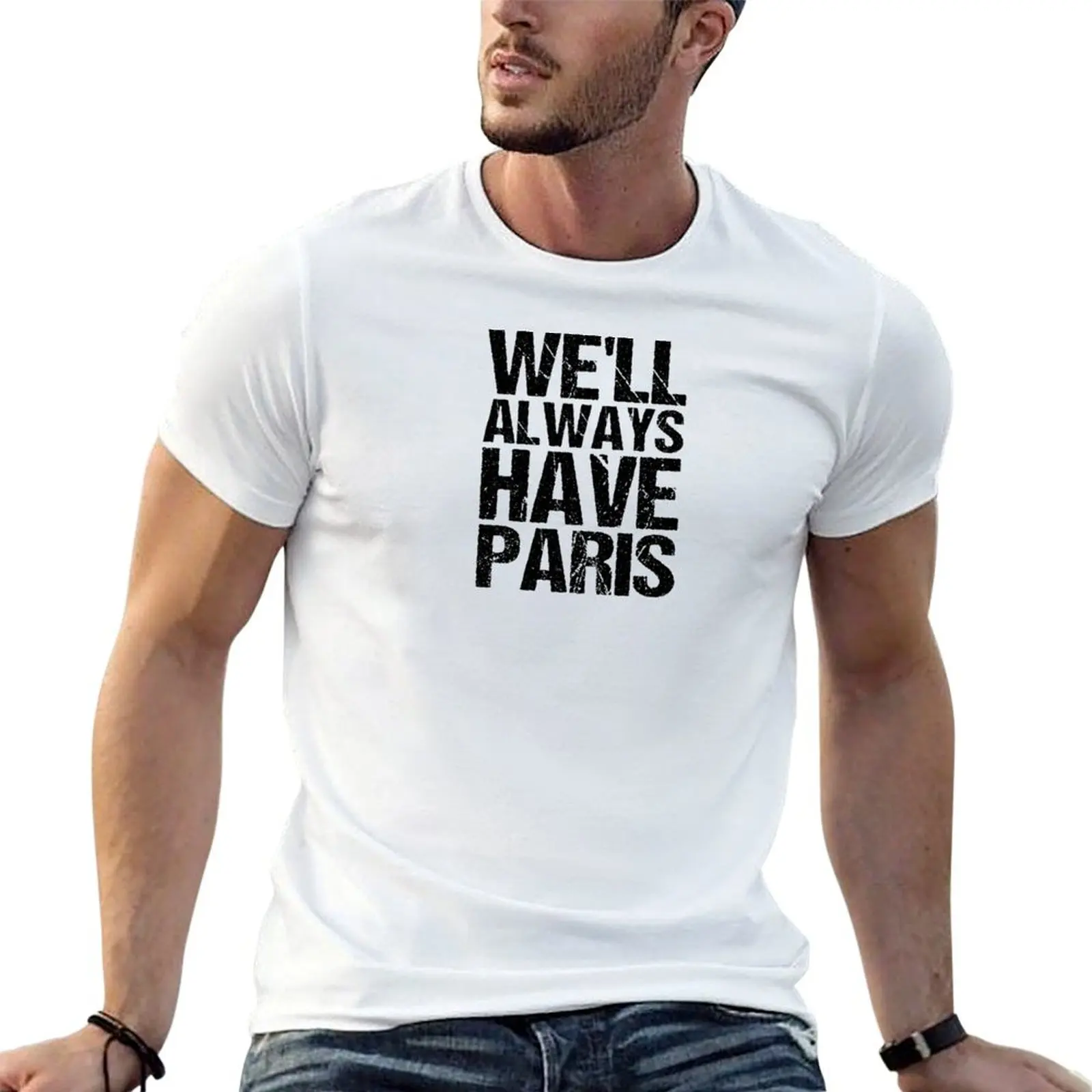 We'll Always Have Paris T-Shirt Casual Fashion Short Sleeve Cotton T-Shirt