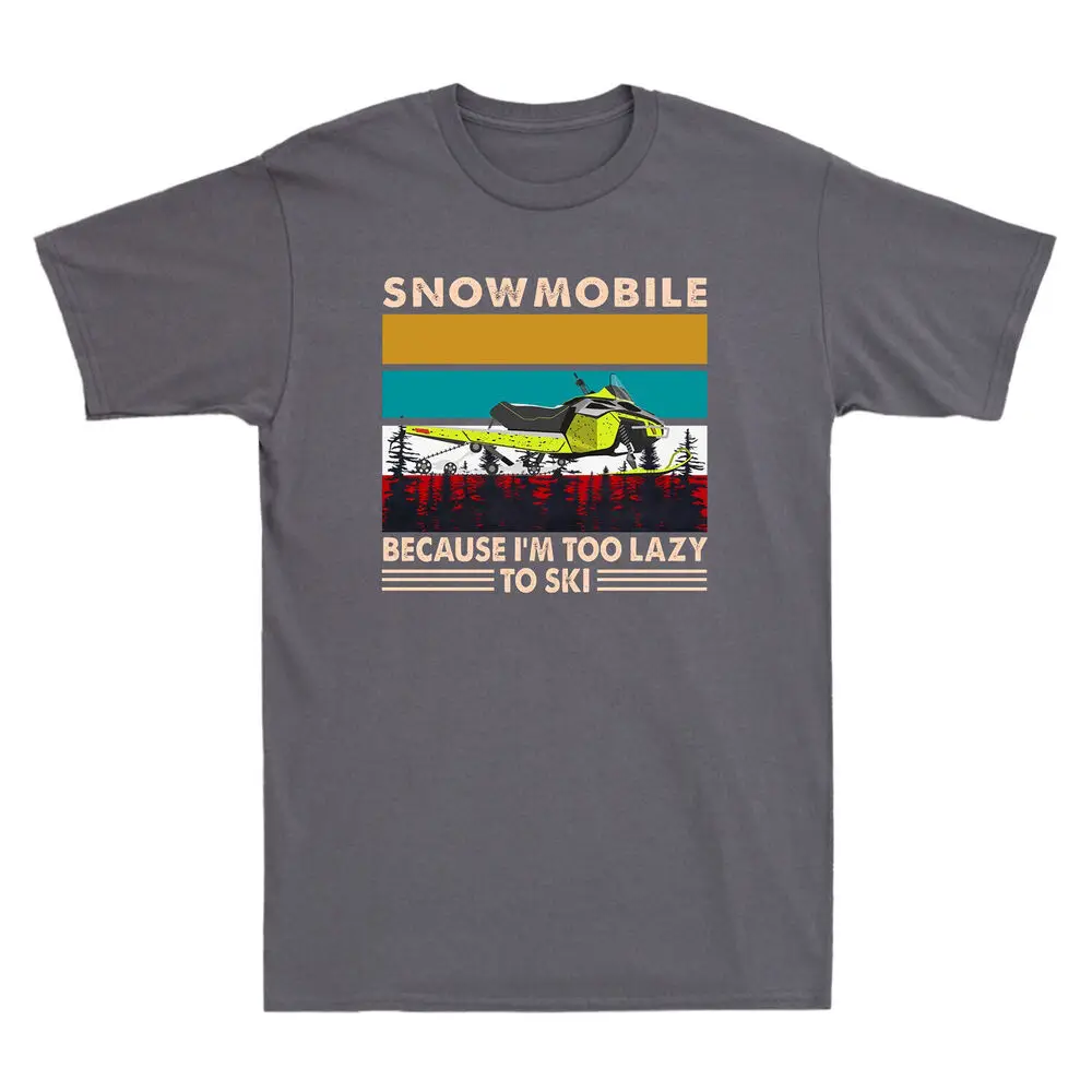 Snowmobile Because I'm Too Lazy To Ski Vintage Funny Skiing Gift Tee Anime Graphic T-shirts Unisex  cotton