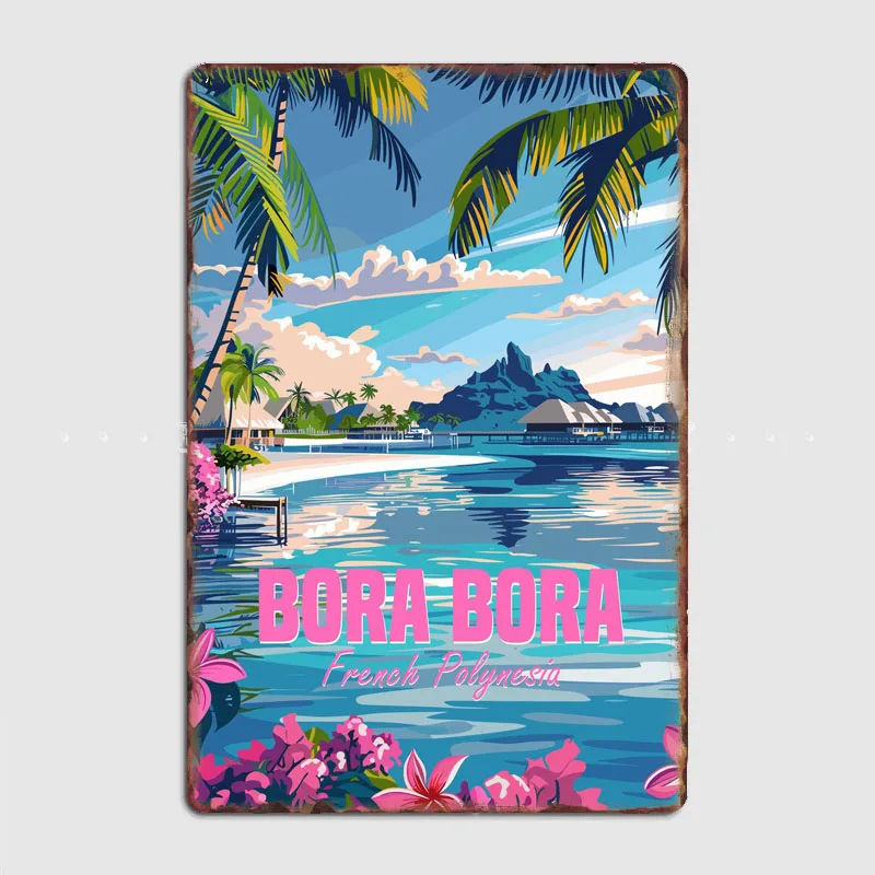 Travel to Bora Bora French Polynesia Scenic Spot Vintage Poster Metal Sign Automobile Club Garage Room Decor Tin Home Decor