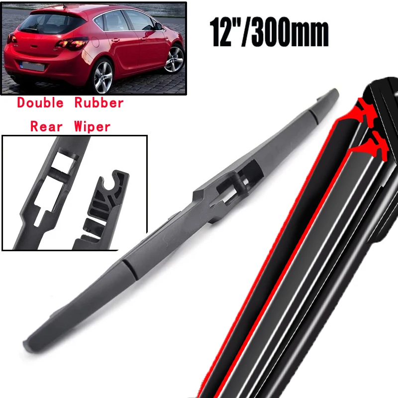 

Car Wiper 12" Rear Wiper Blade For Vauxhall Opel Astra J GTC Tourer Hatchback 2009 - 2015 Windshield Windscreen Window Brush