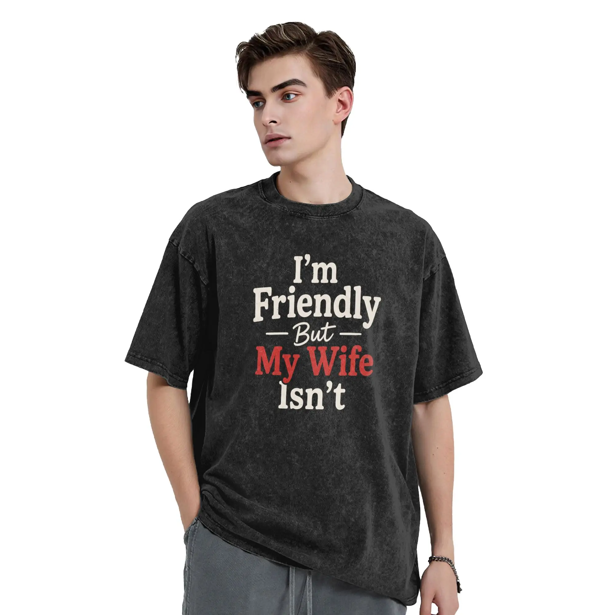I’m Friendly But My Wife Isn‘t Men's T Shirts Washed Funny Husband Humor Vintage Tees Pure Cotton Plus Size Clothes