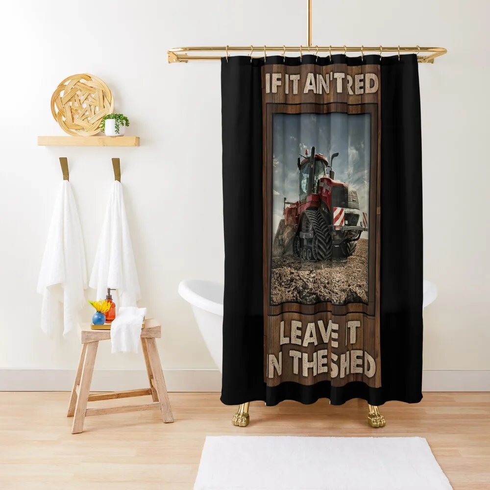 

If It Ain't Red Leave It In The Shed Red Tractor Gift Farmer Shower Curtain Bathroom And Shower Shower Bathroom Curtain