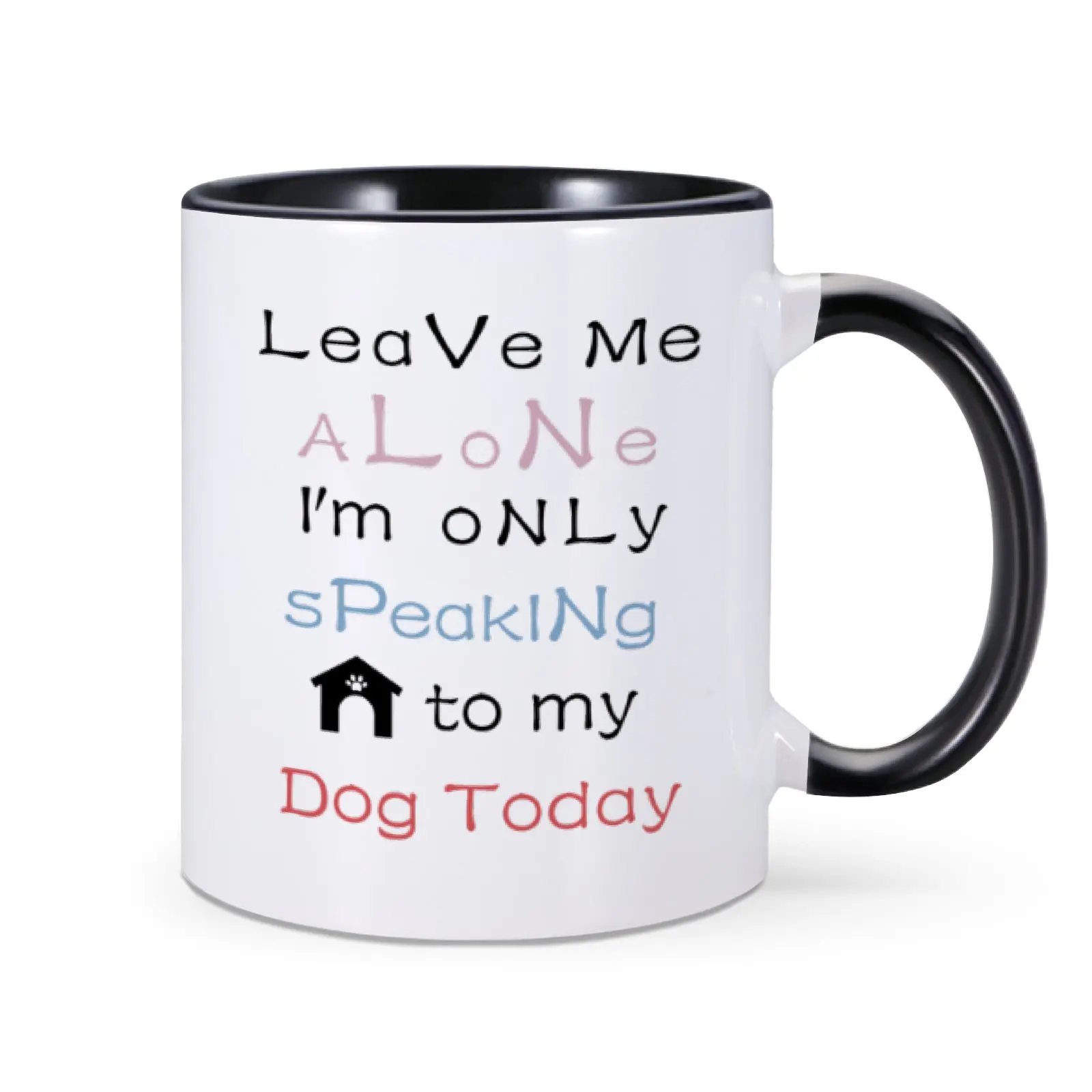 Funny Dog Coffee Mug for Dog Lovers Owner Leave Me Alone I’m Only Speaking to My Dog Today 11 Oz Ceramic Milk Tea Cup Cute Mug