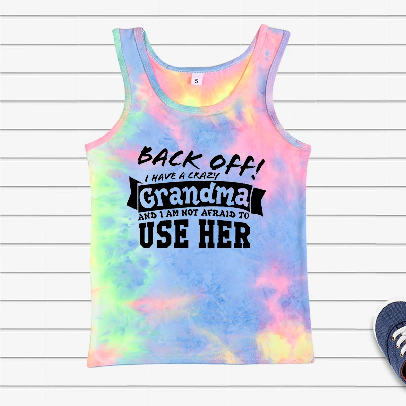 Back Off I Have A Crazy Grandma Printed Tie Dye Tank Tops Youth Cute Summer Sleeveless Cool Humor Funny Children Tie Dye Tee