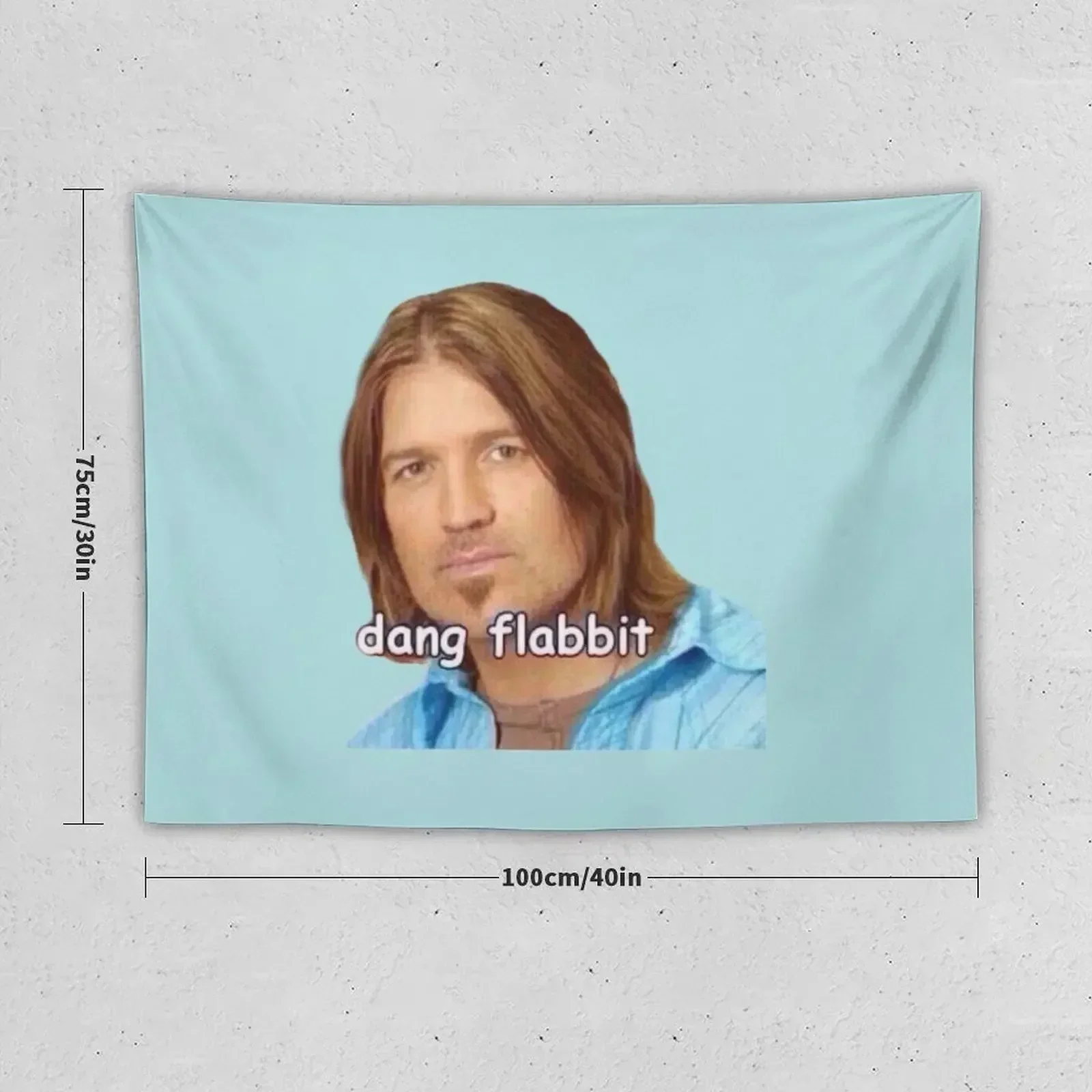 Dang Flabbit- Billy Ray Cyrus Tapestry Bedrooms Decor Aesthetics For Room Tapestry