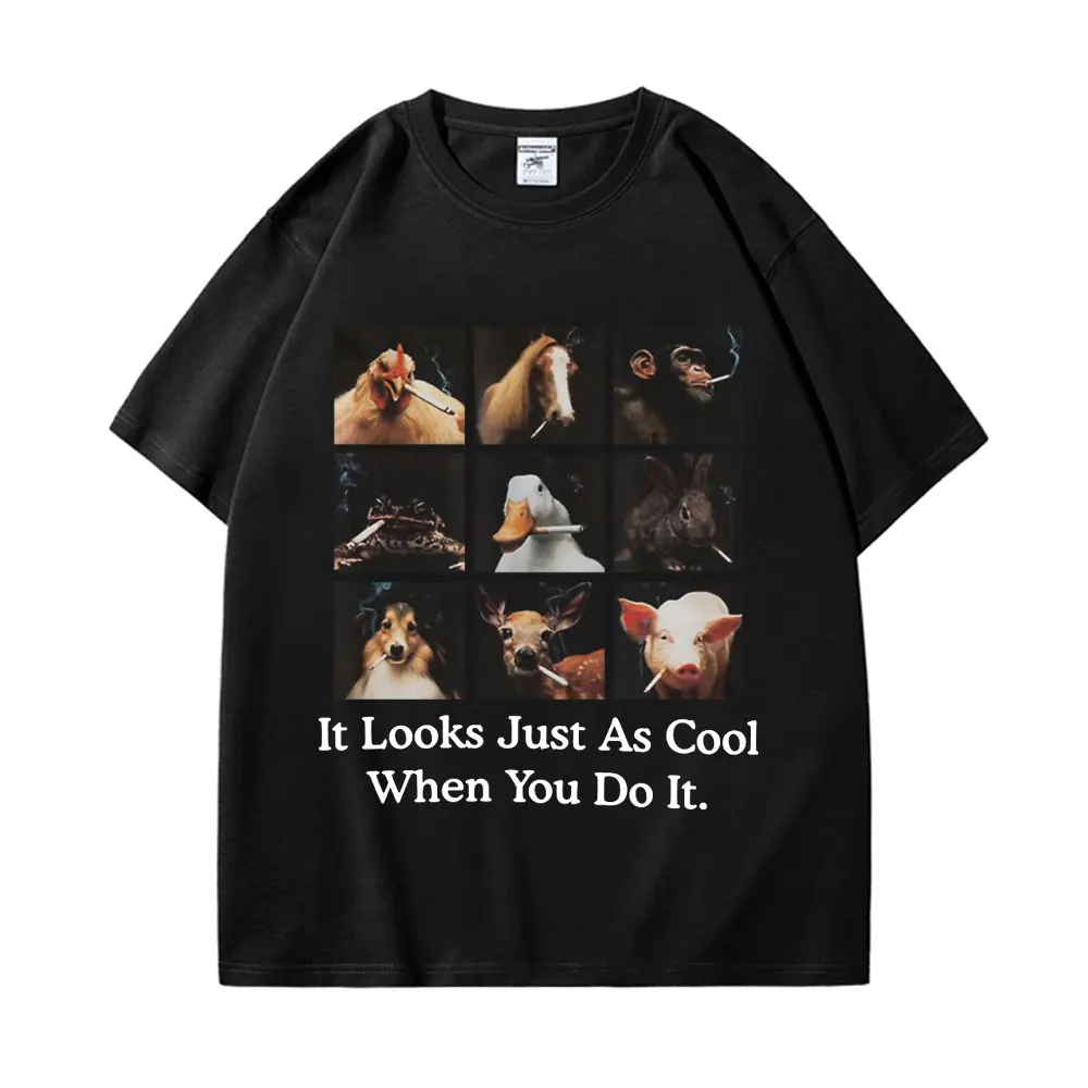 It Looks Just As Cool When You Do It Funny Meme Tshirt Fashion Trend Retro T-shirts Men's Women's Casual Loose Cotton T-shirt