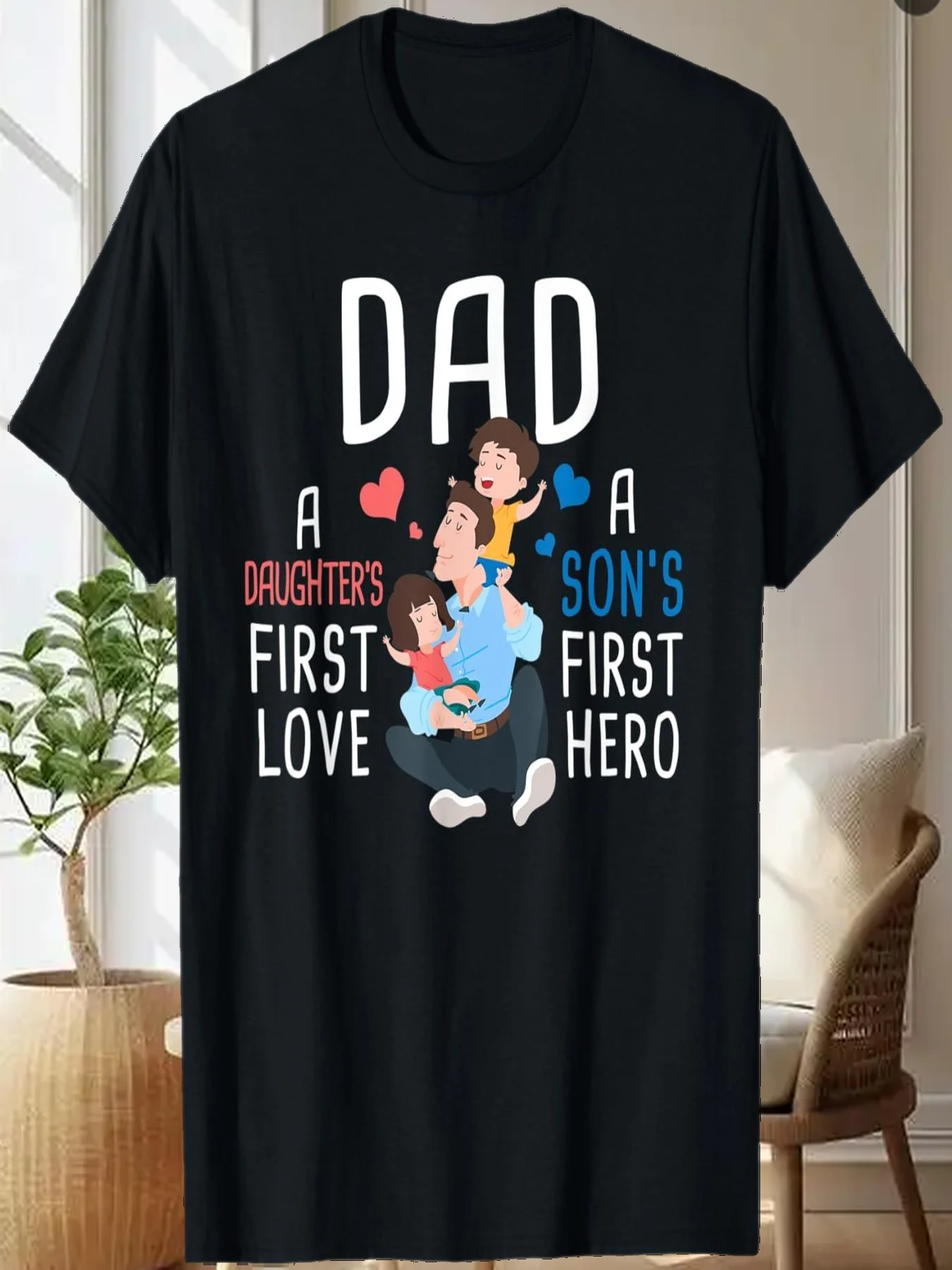 

Mens Dad a Daughters First Love a Sons First Hero Father Saying T-Shirt