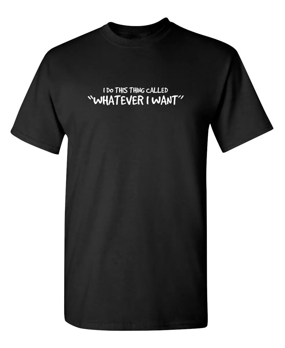 I Do This Thing Called Whatever I Want Sarcastic Novelty Funny T-shirts