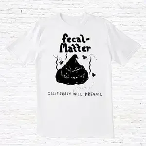 Fecal Matter T-Shirt