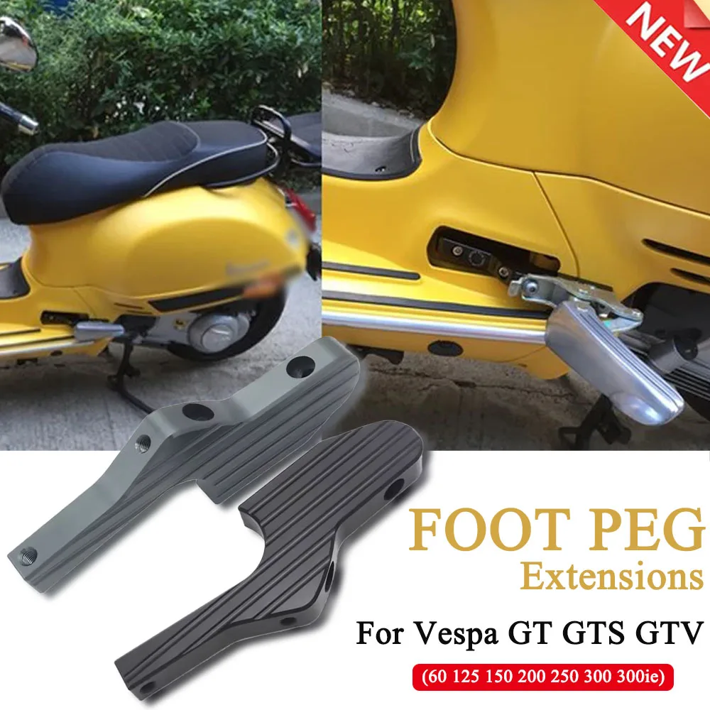 

New Passenger Foot Peg Extensions Extended Footpegs for GT GTS GTV 60 125 200 250 300 300ie Motorcycle Accessories