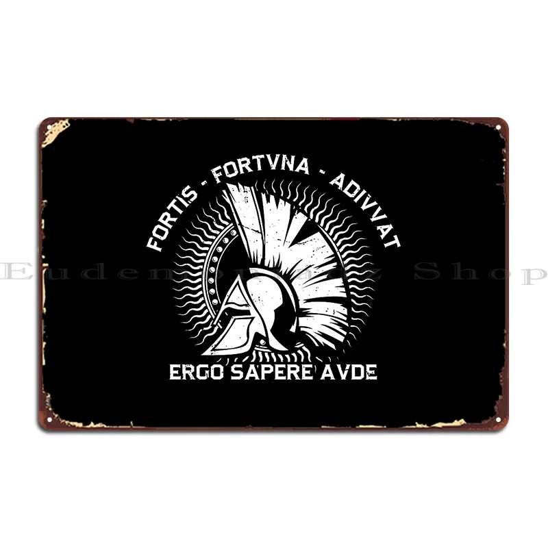 Fortis Fortuna Adiuvat Ergo Sapere Aude Latin Philosophy Metal Plaque Wall Decor Print Garage Create Club Tin Sign Poster