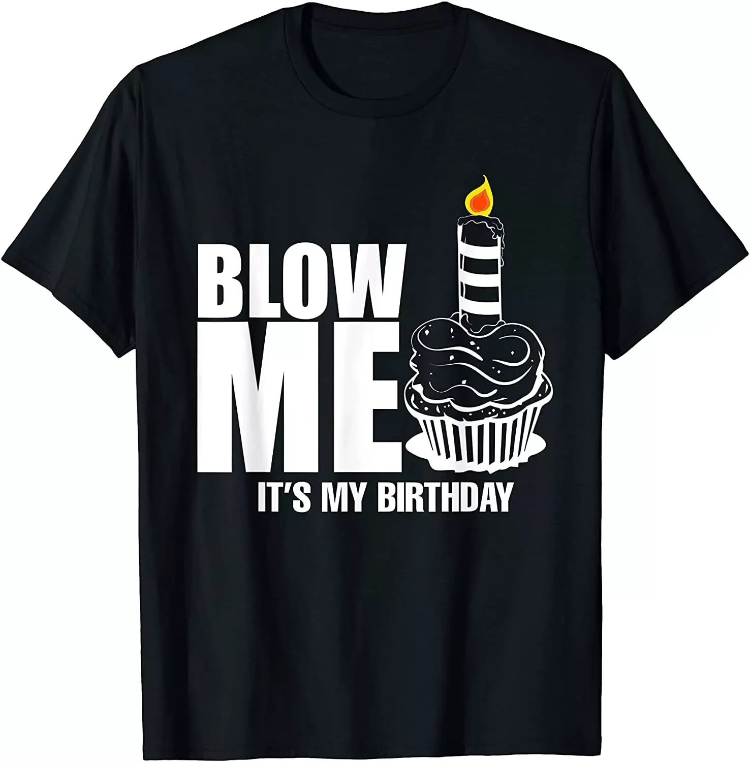 It's My Birthday Tee Blow Me Joke Funny Gift T-Shirt