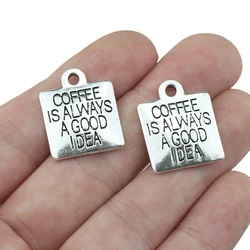 High Quality 20 Pieces/Lot 15mm*15mm Letter Engraved Coffee Is Always A Good Idea Message Charms For DIY Jewelry Making