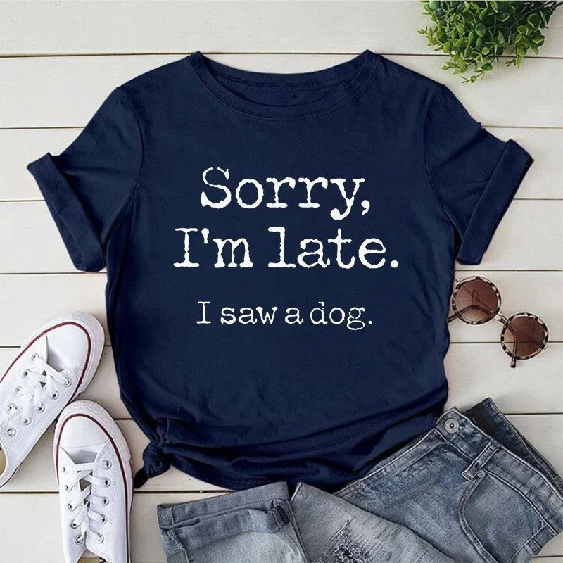Damesmode Bedrukt Sorry Ik Ben Laat Ik Zag Een Hondenprint T-Shirts Zomer Casual Losse Ronde Hals Creatieve Gepersonaliseerde T-Shirts