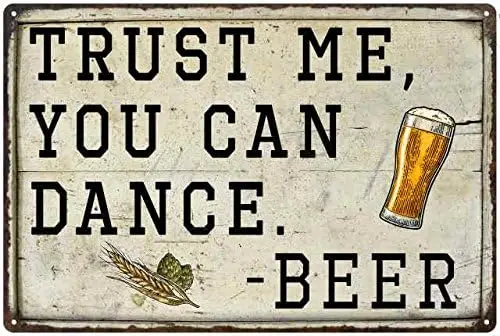 Trust me you can Dance -Beer Sign Bar Pub Tavern Funny Signs Vintage Rustic Decor Wall Art Tin Plaque Dads Moms Alcohol Gift 8 x