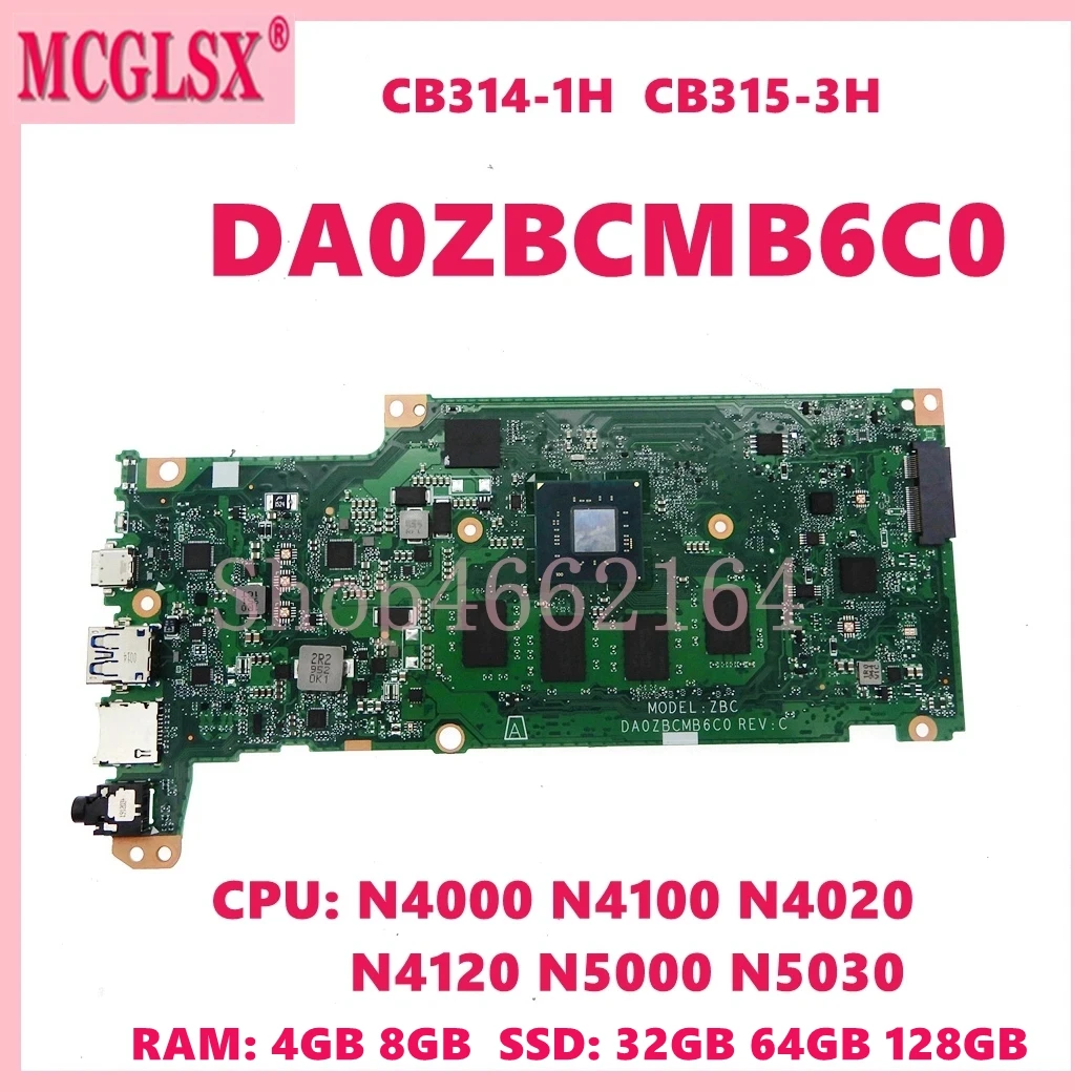 

DA0ZBCMB6C0 with N4000 N4100 N4020 N4120 N5000 N5030 CPU Mainboard For ACER Chromebook CB314-1H CB315-3H Laptop Motherboard