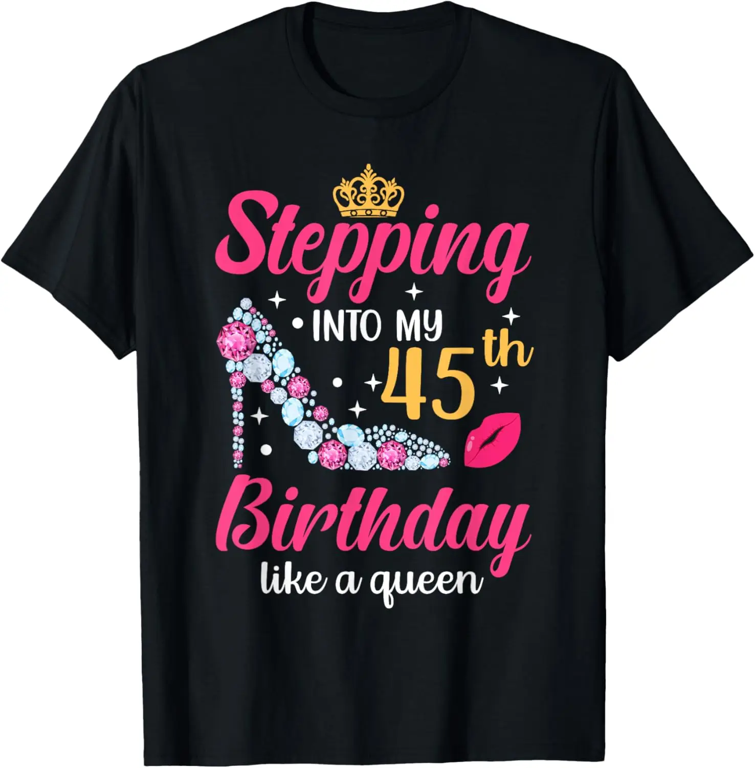 Stepping Into My 45th Birthday Like A Queen T-Shirt