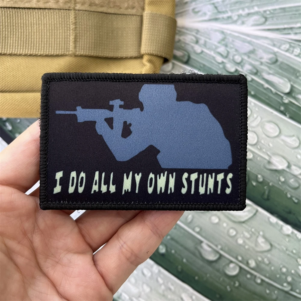 I DO ALL MY OWN STUNTS Morale Badge Patches Tactical Military ARMY Hook&Loop Backpack Printed Sticker