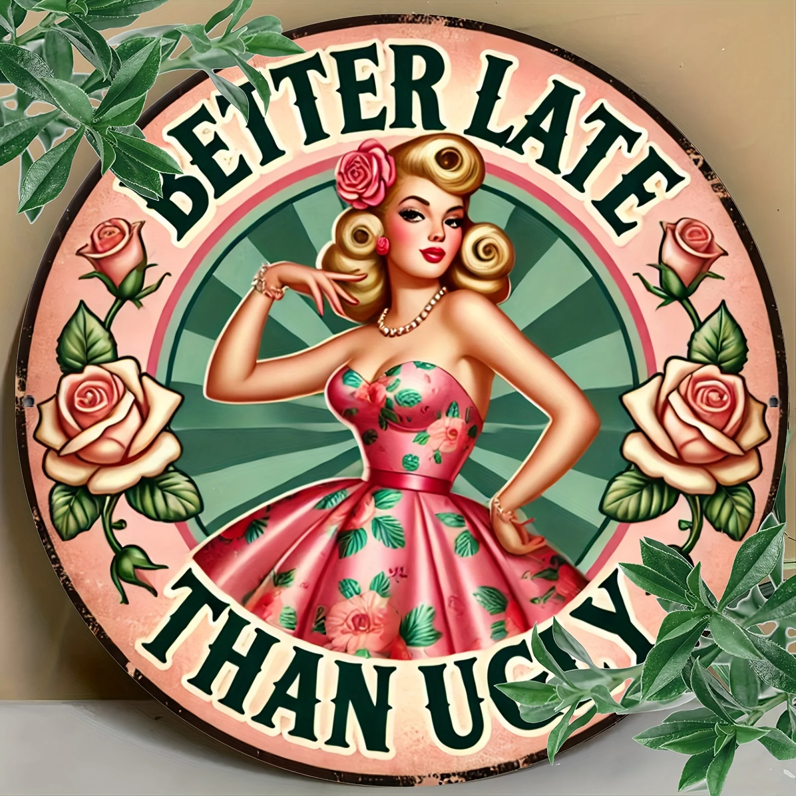 2D Flat Printed Metal Tin Sign Featuring a Vintage Round Design with The Phrase 'Better Late Than Ugly' ,Retro Wall Decoration