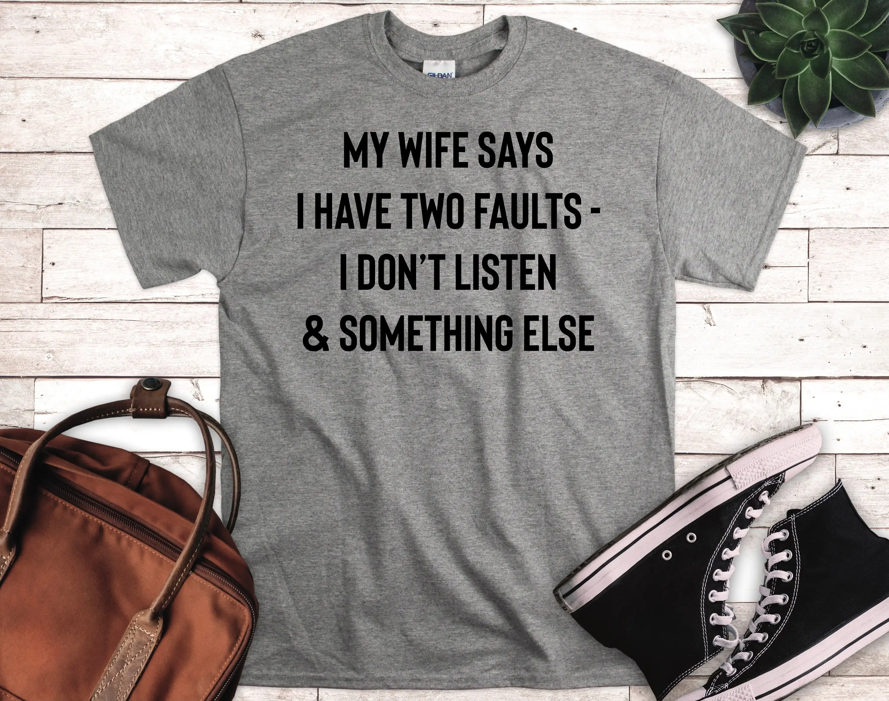 My Wife Says I Have Two Faults Don'T Listen And Something Else Husband T Shirt Funny Groom Bride Wifey Hubby