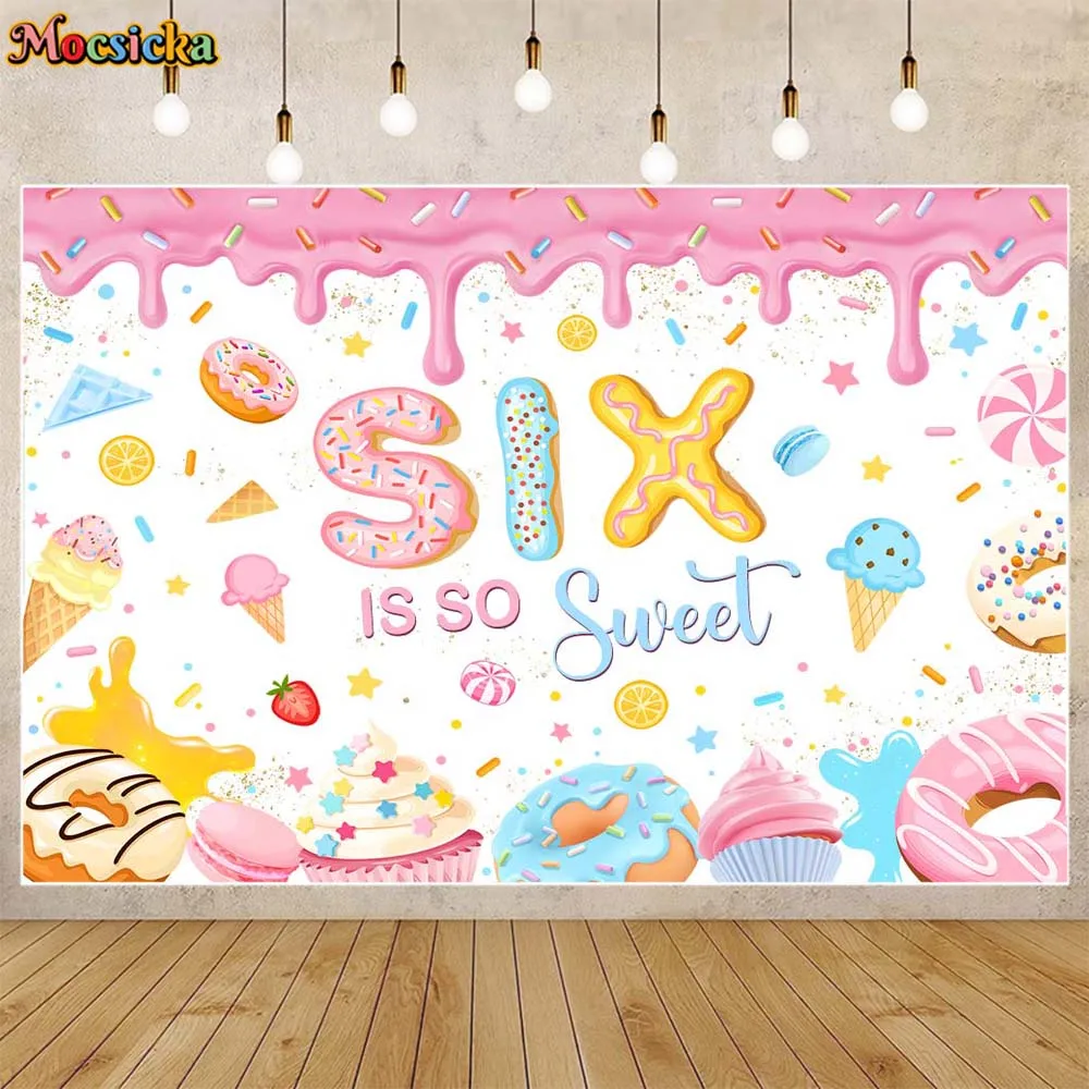 

Mocsicka Donut Ice Cream Birthday Backdrops Six Is So Sweet Girl 6th Birthday Party Decor Background Dessert Table Banner Custom