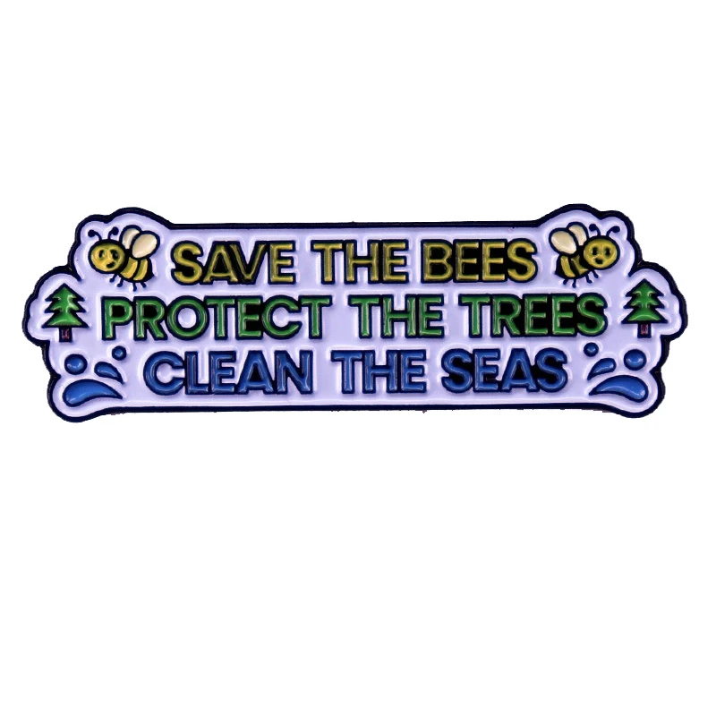 D1994 Save the bees protect the trees clean the seas Brooches for Clothing Enamel Pins Lapel Pins for Backpacks Badges Jewelry