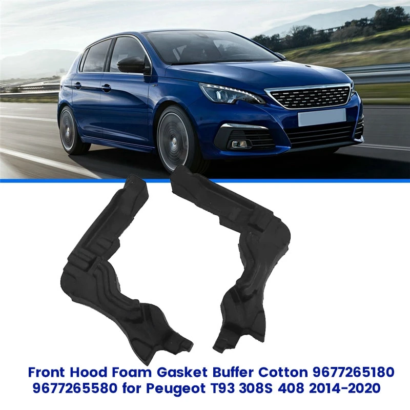 

1Pair Front Hood Foam Sponge Gasket 9677265180 9677265580 For Peugeot T93 308S 408 2014-2020 Engine Room Buffer Cotton