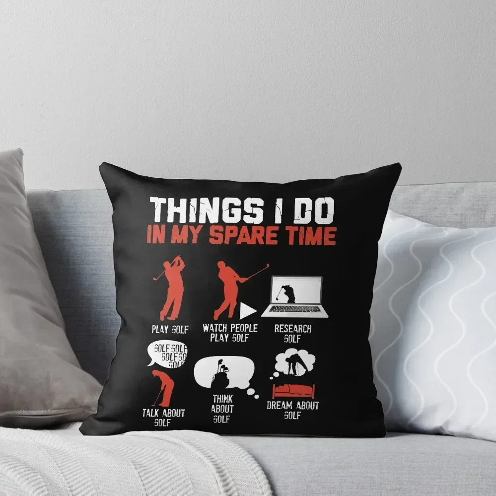 Things I Do In My Spare Time - Golf Lover Throw Pillow sleeping pillows luxury throw pillow covers pillow