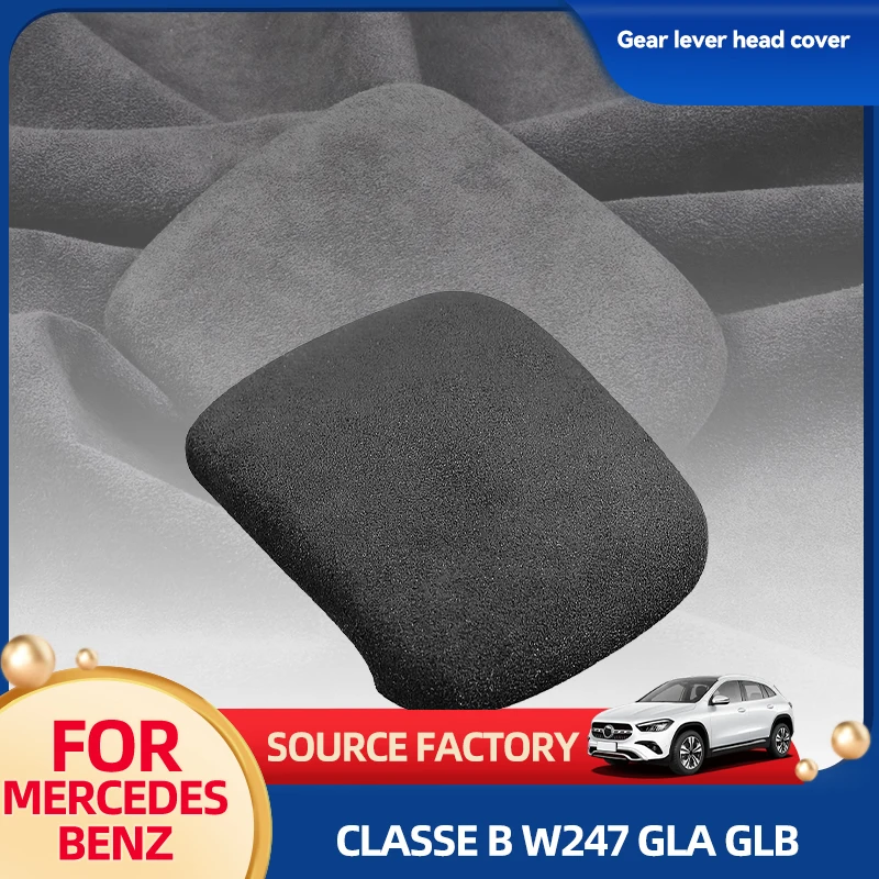 

Interior Mouldings For Mercedes Benz B-Class W247 GLA GLB EQA EQB Car Shift Handle Suede Cover Non-Slip Wear-resistant Shift Kno