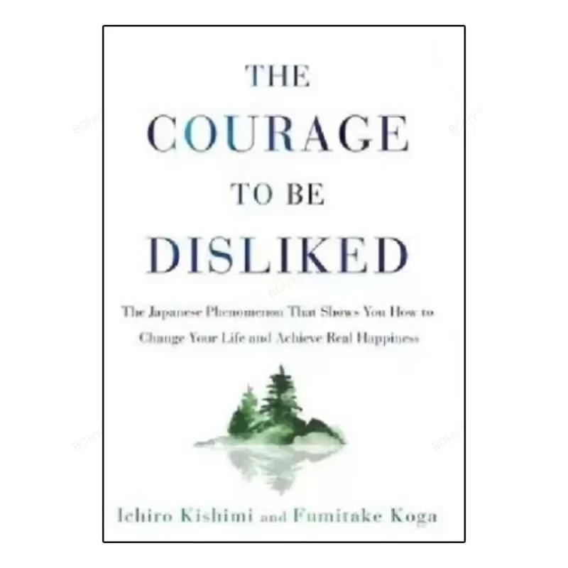 The Courage To Be Disliked How To Free Yourself Change Your Life and Achieve Real Happiness Paperback English Book