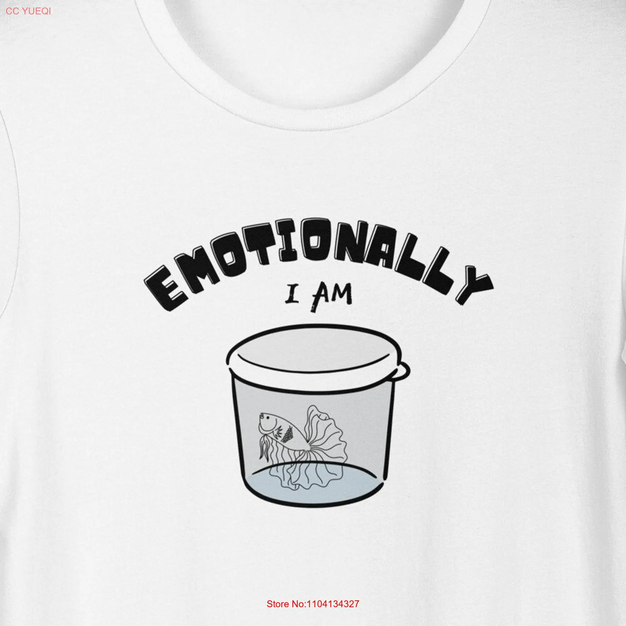 Emotionally I Am Sad Pet Store Betta Fish T shirt long or short sleeves