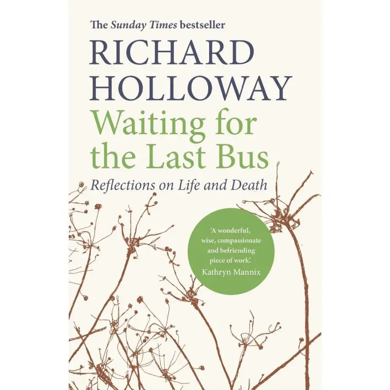Waiting For The Last Bus Reflections On Life And Death Richard Holloway Canongate Books 9781786890245 Book