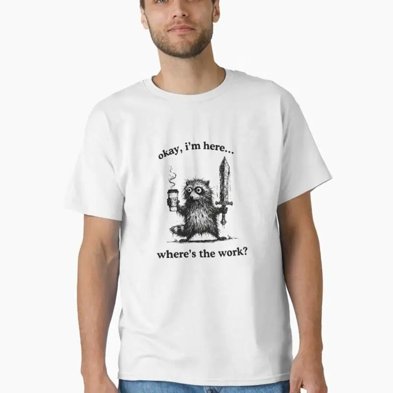 Okay Im Here Wheres The Work Funny Sloth Coffee T-Shirt