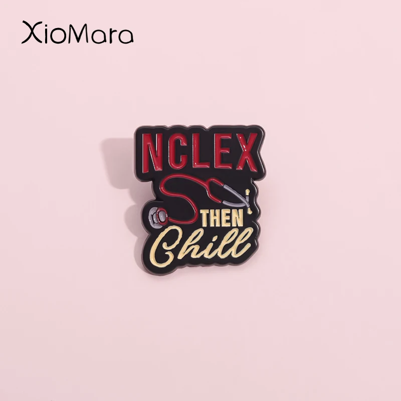 Nclex Then Chill Enamel Pins Medical Terminology Stethoscope Brooches Lapel Badges Nursing Jewelry Gift For Nurse Student Friend