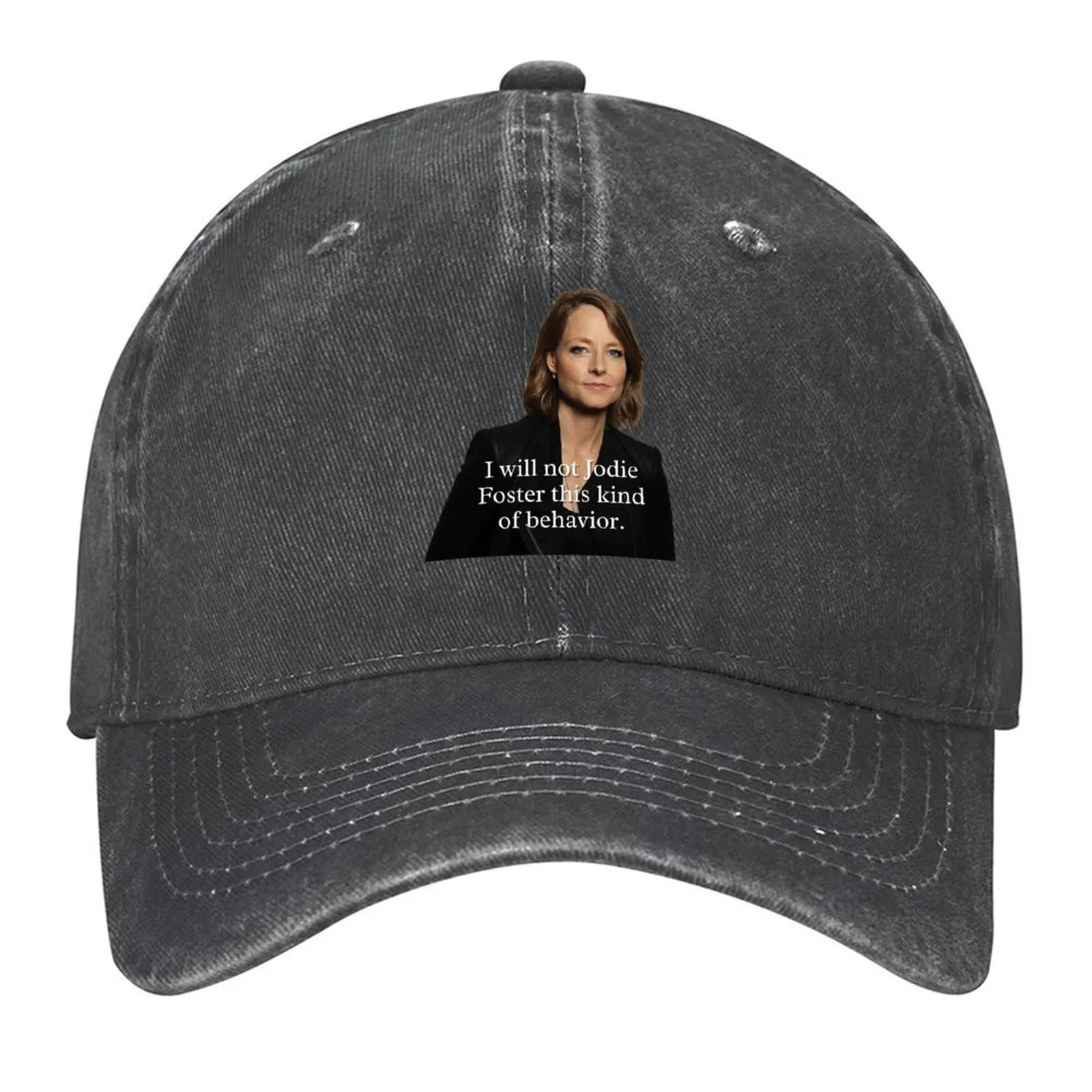 

UNHhhh I will not Jodie Foster this kind of behavior Baseball Cap hats for men Kids Hat tea Hat Women's Golf Clothing Men's