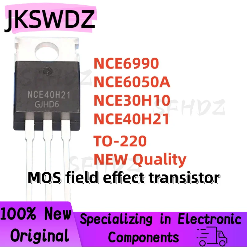 

100% NEW 10PCS NCE6990 NCE6050A NCE30H10 NCE40H21 TO-220 MOS field effect transistor Brand new in stock