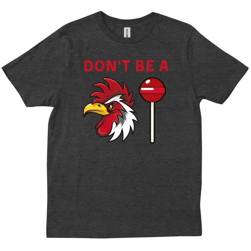 Don t Be A Coc Sucker Chicken Rooster Sarcastic Funny Jokes Lovers shirt