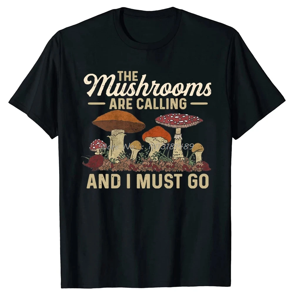 Mushrooms Are Calling and I Must Go Mushroom Hunting Tops Tees Fitness T-shirt Unisex Tshirt Men's Clothing