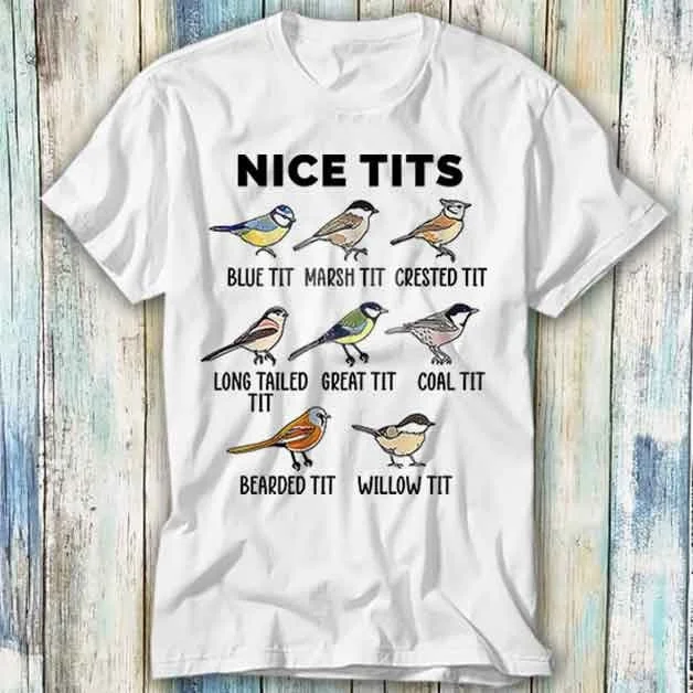 Nice Tits Funny Bird Marsh Blue Crested Great Coal Bearded Willow T Shirt Meme Top Style Gamer Movie Music 450