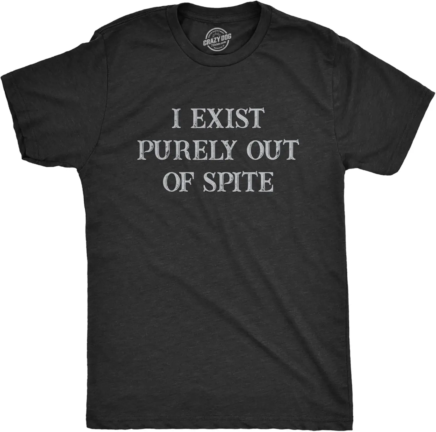 

Mens I Exist Purely Out of Spite T Shirt Funny Sarcastic Text Graphic Tee for Guys