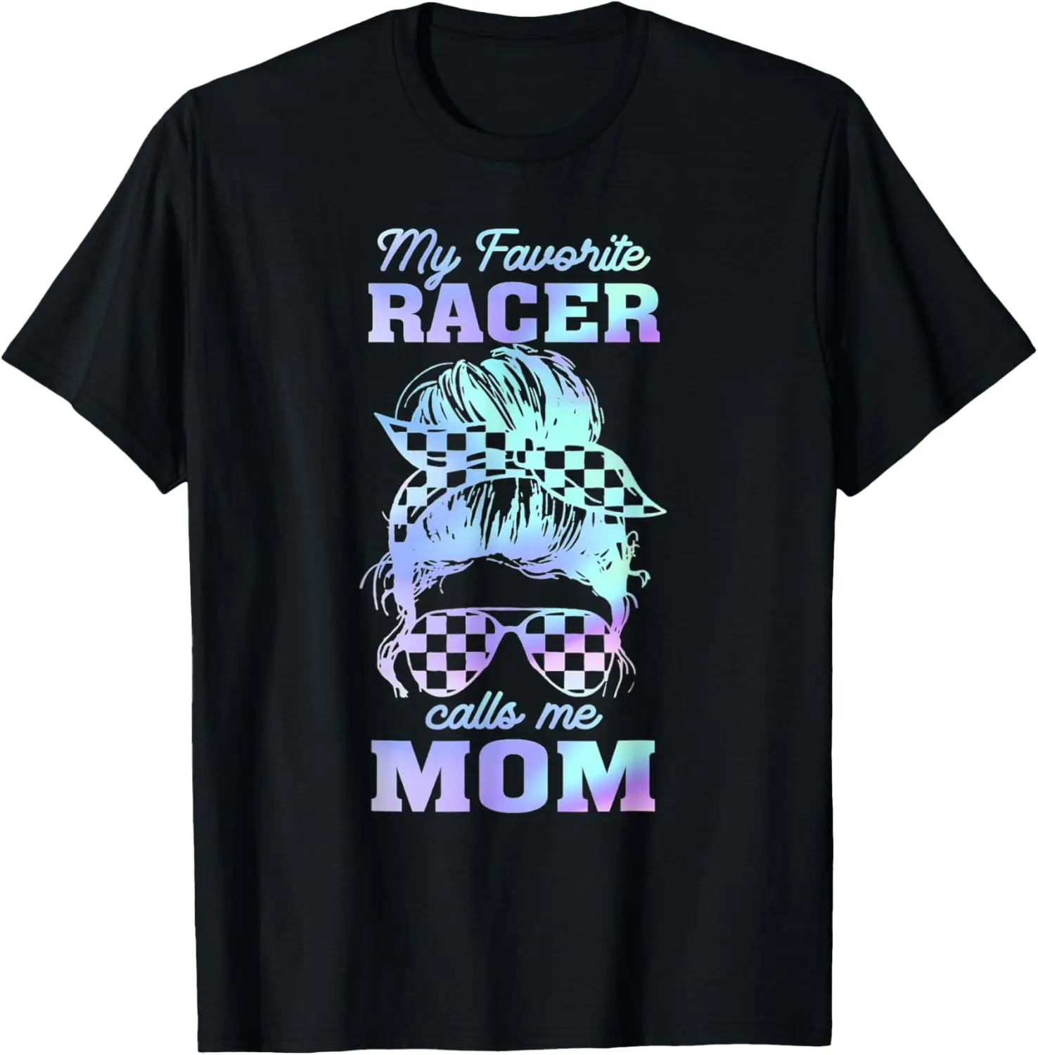 My favorite racer calls me mom Racing Messy Bun Hair T-Shirt