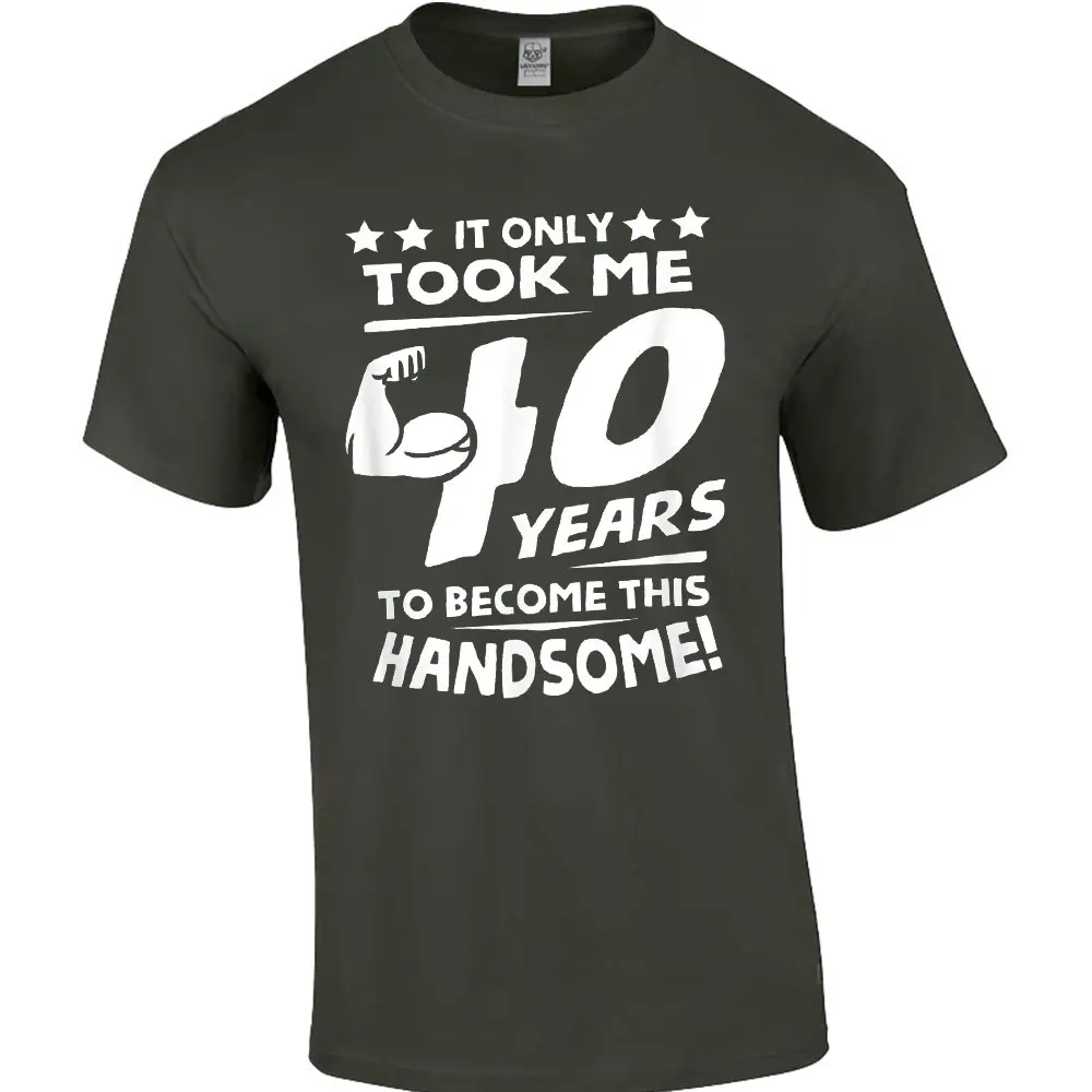 IT ONLY OOK ME YEARSTO BECOME THIS HANDSOME! Funny 40th Birthday T-Shirt for Men Turning 40 Years Old Tops Cotton Shirts