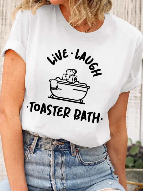 

Live Laugh Toaster Bath Slogan Women T-shirt Cute Cartoon Toaster in The Bathtub Print Female Shirt New Trend Holiday Girl Tee